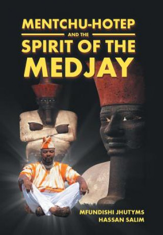 Carte Mentchu-hotep and the Spirit of the Medjay MFUNDISHI JHU SALIM