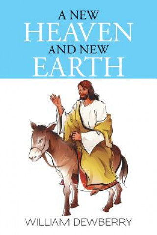 Książka New Heaven and New Earth William Dewberry