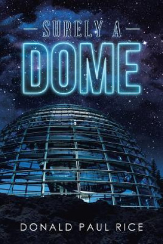 Książka Surely a Dome DONALD PAUL RICE