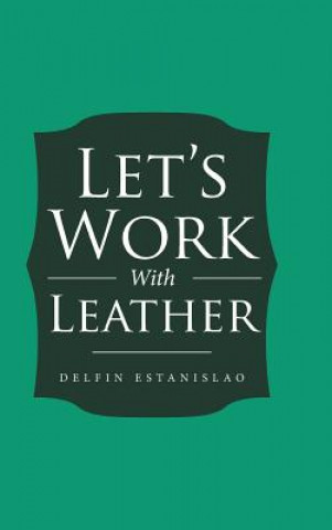 Libro Let's Work With Leather DELFIN ESTANISLAO