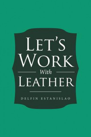 Könyv Let's Work With Leather DELFIN ESTANISLAO