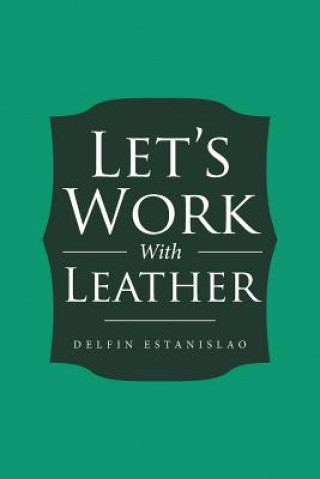 Knjiga Let's Work With Leather DELFIN ESTANISLAO