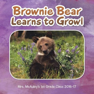 Kniha Brownie Bear Learns to Growl MRS. MCAULEY'S 1ST G