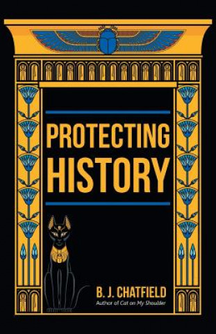 Книга Protecting History B. J. CHATFIELD