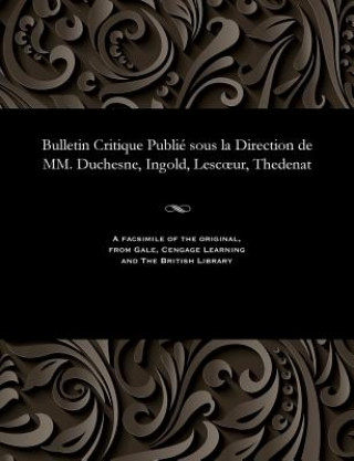 Kniha Bulletin Critique Publi  Sous La Direction de MM. Duchesne, Ingold, Lescoeur, Thedenat M. E. BEURLIER
