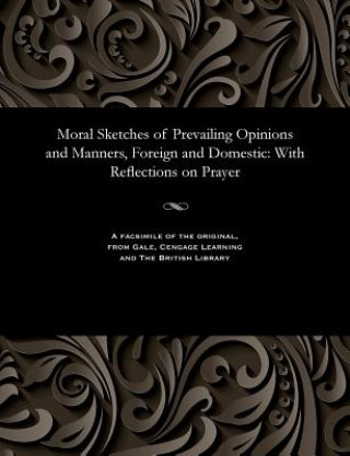 Kniha Moral Sketches of Prevailing Opinions and Manners, Foreign and Domestic HANNAH MORE