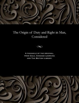 Kniha Origin of Duty and Right in Man, Considered Various