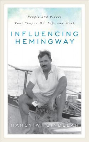 Kniha Influencing Hemingway Nancy W Sindelar