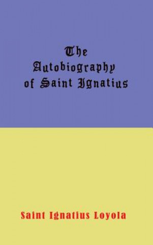 Carte Autobiography of St. Ignatius IGNATIUS LOYOLA