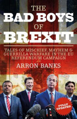 Kniha Bad Boys of Brexit Arron Banks