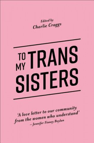 Carte To My Trans Sisters CRAGGS  CHARLIE