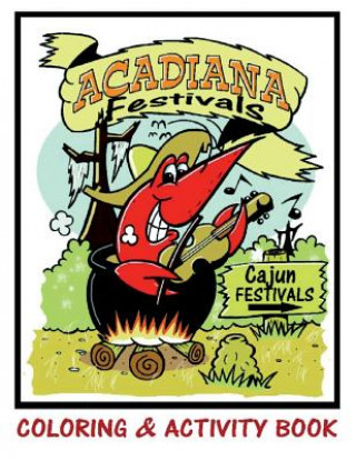 Carte Acadiana Festivals Coloring & Activity Book KEITH V. DUHON