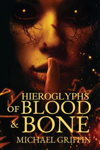 Könyv Hieroglyphs of Blood and Bone MICHAEL GRIFFIN
