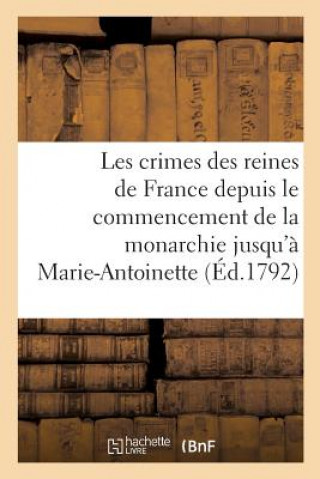 Kniha Les Crimes Des Reines de France Depuis Le Commencement de la Monarchie Jusqu'a PRUDHOMME-L
