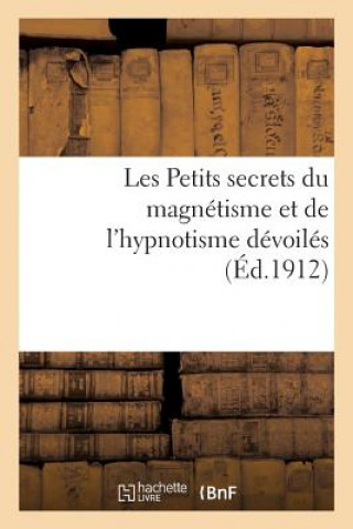 Carte Les Petits Secrets Du Magnetisme Et de l'Hypnotisme Devoiles GARNIER