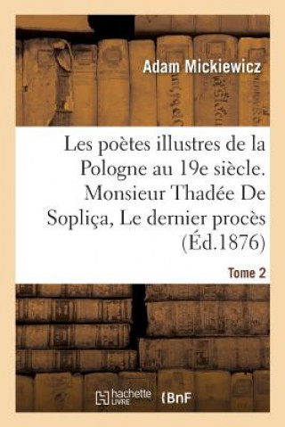 Libro Les Poetes Illustres de la Pologne Au Xixe Siecle. Monsieur Thadee de Soplica Ou Le Dernier MICKIEWICZ-A