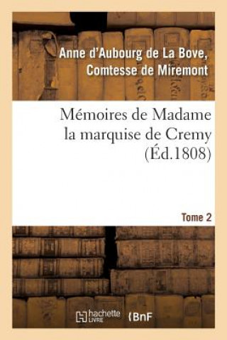 Kniha Memoires de Madame La Marquise de Cremy. Tome 2 DE MIREMONT-A