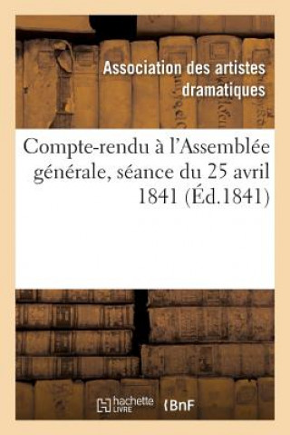 Książka Compte-Rendu A l'Assemblee Generale, Seance Du 25 Avril 1841 ASSOCIATION DES ARTI
