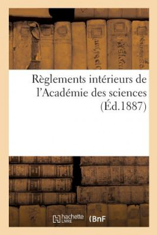 Kniha Reglements Interieurs de l'Academie Des Sciences GAUTHIERVILLARS