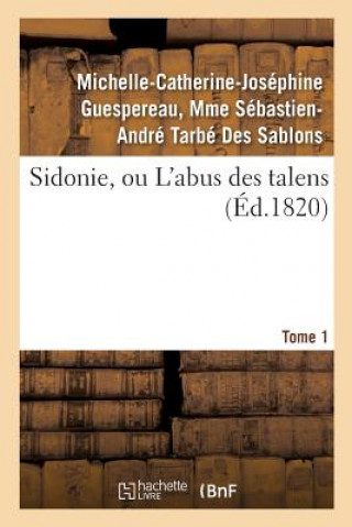 Książka Sidonie, Ou l'Abus Des Talens. Tome 1 TARBE DES SABLONS-M-