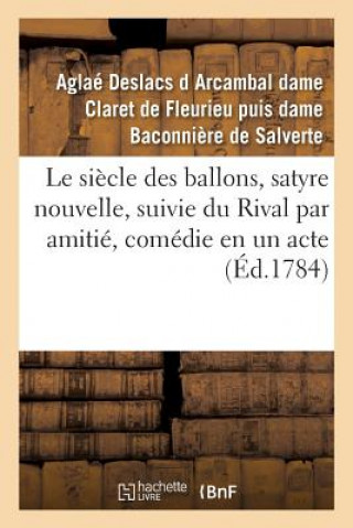 Kniha Le Siecle Des Ballons, Satyre Nouvelle, Suivie Du Rival Par Amitie, Comedie En Un Acte Et En Vers DE SALVERTE-A