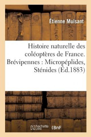 Kniha Histoire Naturelle Des Coleopteres de France. Brevipennes: Micropeplides, Stenides MULSANT-E