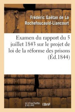 Kniha Examen Du Rapport Du 5 Juillet 1843 Sur Le Projet de Loi de la Reforme Des Prisons DE LA R-LIANCOURT