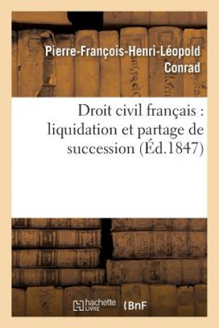 Könyv Droit Civil Francais: Liquidation Et Partage de Succession . Jus Romanum: Actio Vel Judicium CONRAD-P-F-H-L