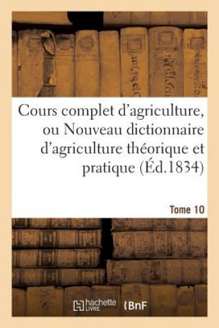 Buch Cours Complet d'Agriculture, Ou Nouveau Dictionnaire d'Agriculture Theorique Et Tome 10 VATEL-P