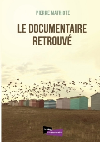 Könyv Le Documentaire Retrouve PIERRE MATHIOTE