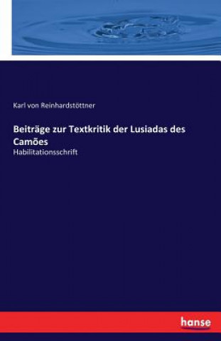 Kniha Beitrage zur Textkritik der Lusiadas des Camoes KA REINHARDST TTNER