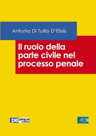Kniha Il ruolo della parte civile nel processo penale DI TULLIO D'ELISIIS