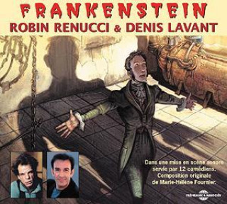 Audio Frankenstein - By Mary Shelley Renucci Robin & Denis Lavant