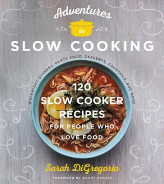 Knjiga Adventures in Slow Cooking Sarah DiGregorio