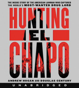 Audio Hunting El Chapo CD: The Inside Story of the American Lawman Who Captured the World's Most-Wanted Drug Lord Cole Merrell