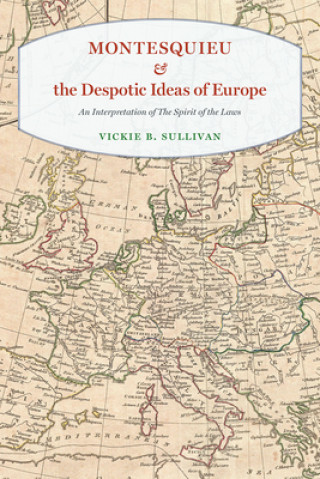 Kniha Montesquieu and the Despotic Ideas of Europe Vickie B Sullivan