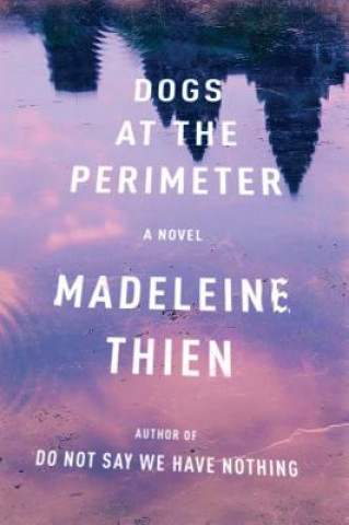 Kniha Dogs at the Perimeter - A Novel Madeleine Thien