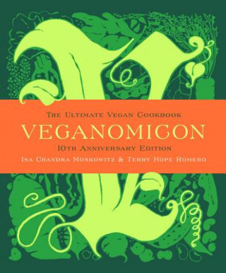 Knjiga Veganomicon, 10th Anniversary Edition Isa Chandra Moskowitz