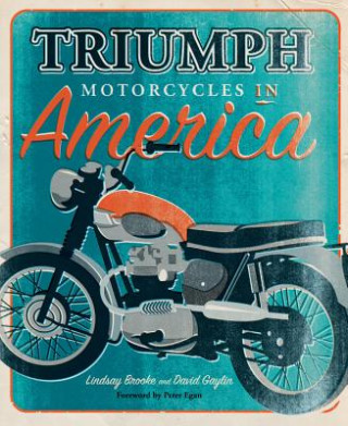 Kniha Triumph Motorcycles in America Lindsay Brooke