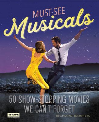 Kniha Turner Classic Movies Must-See Musicals Richard Barrios