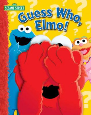 Könyv Sesame Street: Guess Who, Elmo! Sesame Street
