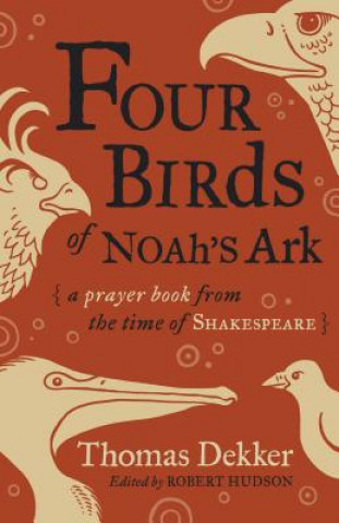 Kniha Four Birds of Noah's Ark Thomas Dekker