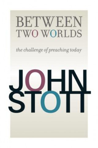 Könyv Between Two Worlds John Stott