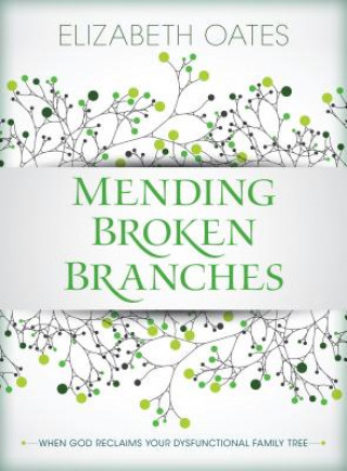 Książka Mending Broken Branches Elizabeth Oates