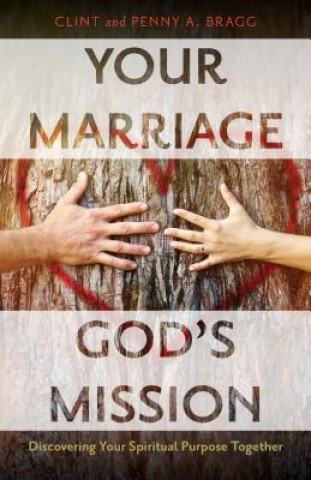 Knjiga Your Marriage, God's Mission Clint Bragg