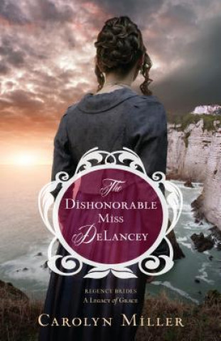 Könyv Dishonorable Miss Delancey Carolyn Miller