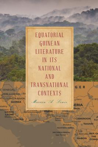 Книга Equatorial Guinean Literature in its National and Transnational Contexts Marvin A. Lewis