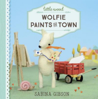 Könyv Little Wood: Wolfie Paints the Town Sabina Gibson