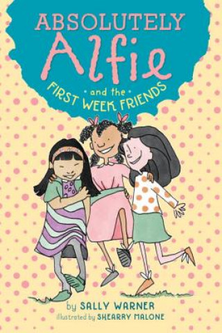 Kniha Absolutely Alfie and the First Week Friends Sally Warner