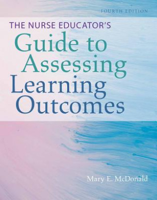 Könyv Nurse Educator's Guide to Assessing Learning Outcomes Mary E. McDonald